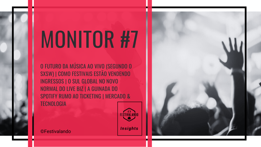 Monitor #7 | Festivalando Insights